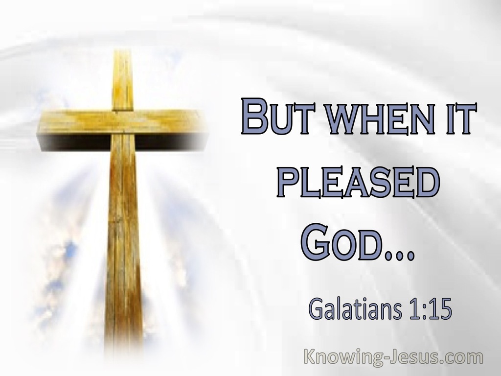 Galatians 1:15 But When It Pleased God... (utmost)01:25